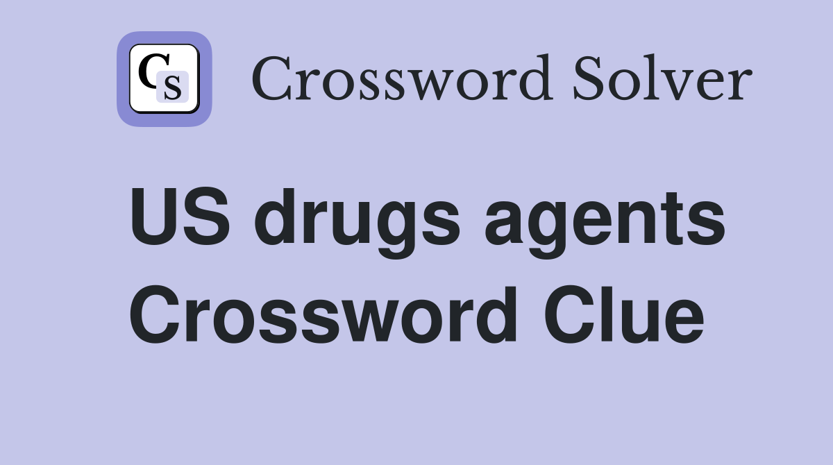 US drugs agents Crossword Clue