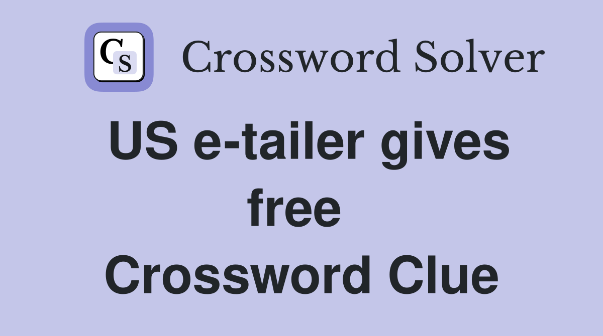 US e-tailer gives free  Crossword Clue
