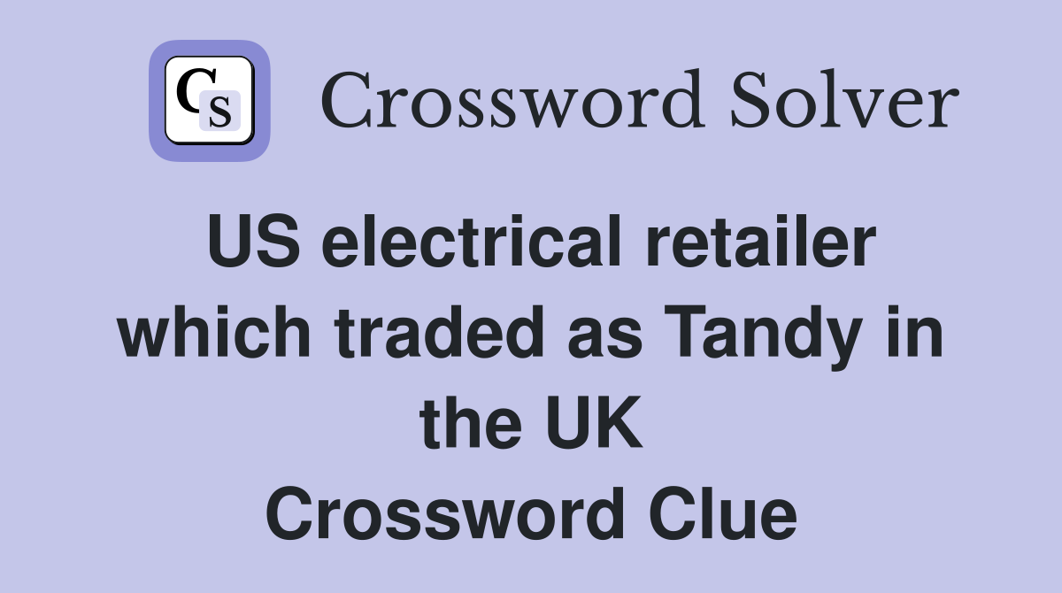 US electrical retailer which traded as Tandy in the UK Crossword Clue
