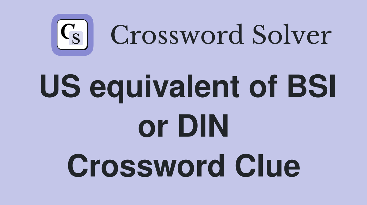 US equivalent of BSI or DIN Crossword Clue
