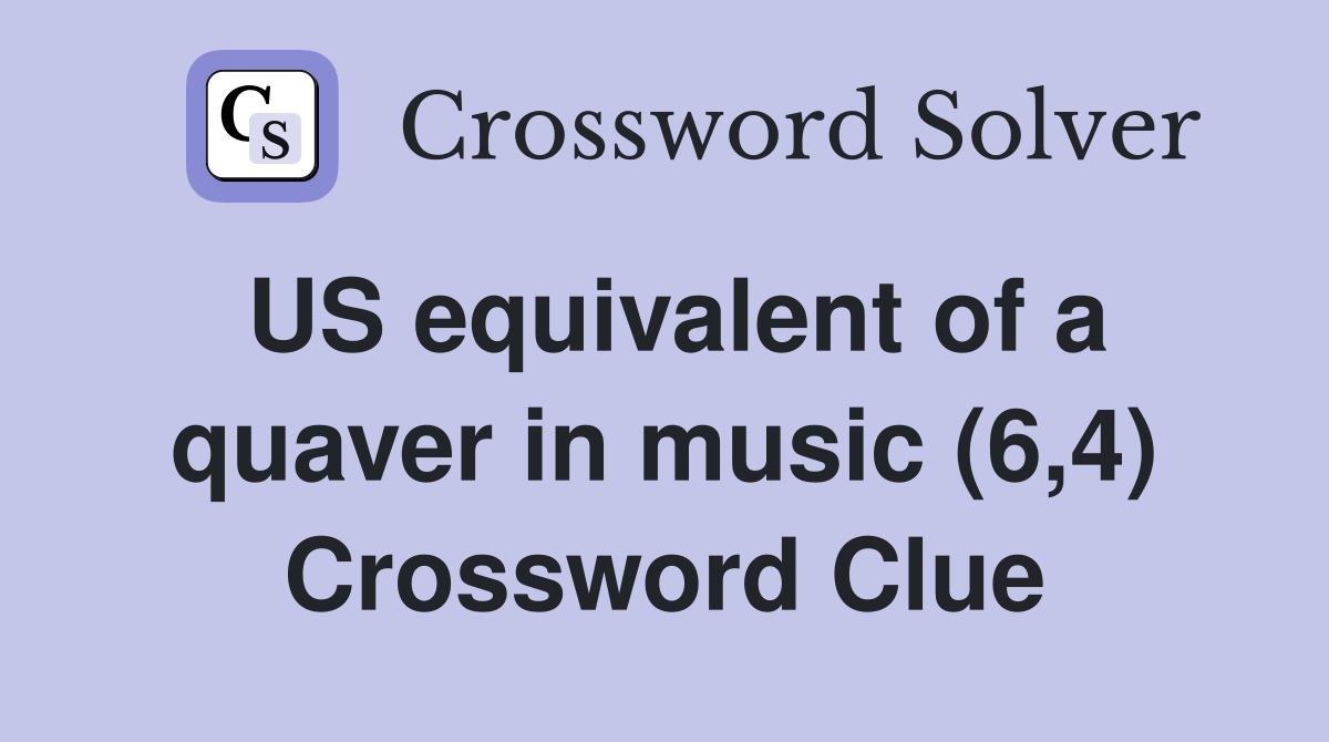 US equivalent of a quaver in music (6,4) Crossword Clue