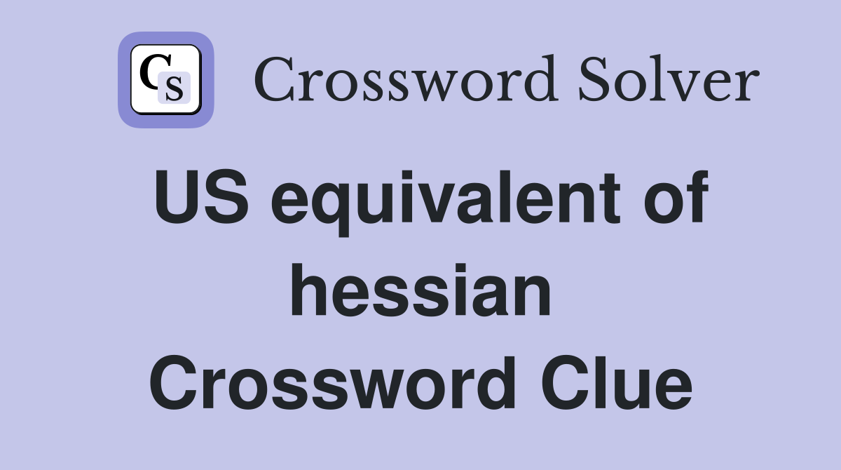 US equivalent of hessian Crossword Clue