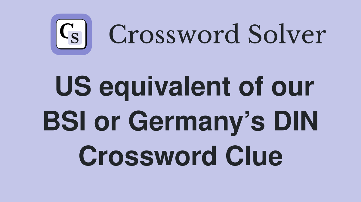 US equivalent of our BSI or Germany’s DIN Crossword Clue