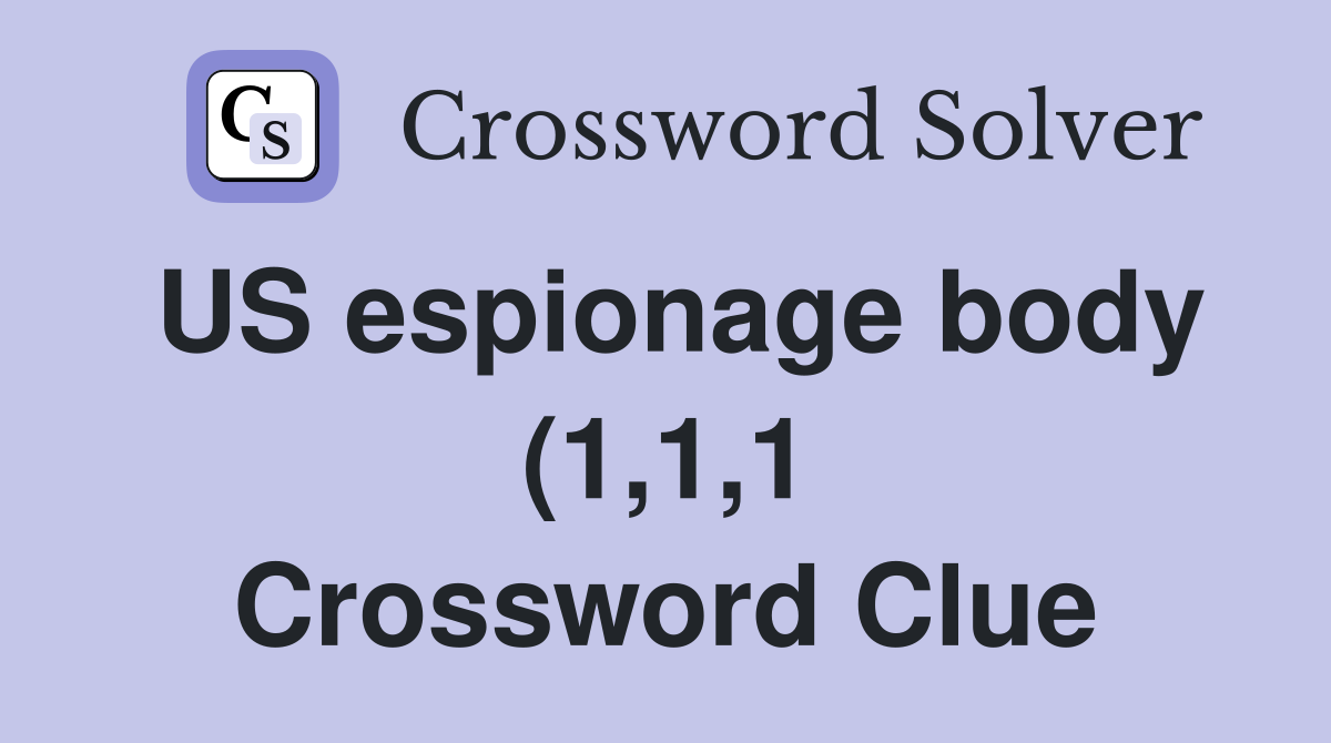 US espionage body (1 1 1) Crossword Clue Answers Crossword Solver US espionage body (1 1 1) Crossword Clue Answers Crossword Solver