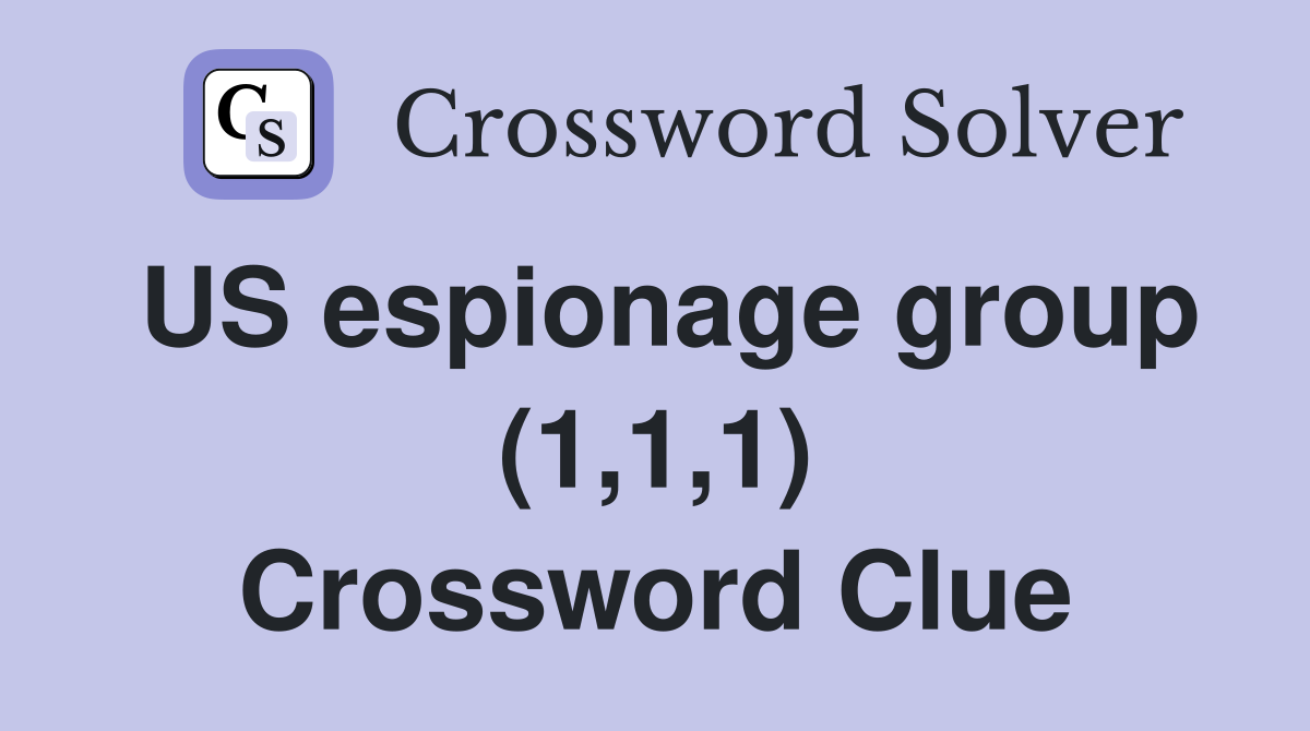 US espionage group (1,1,1) Crossword Clue