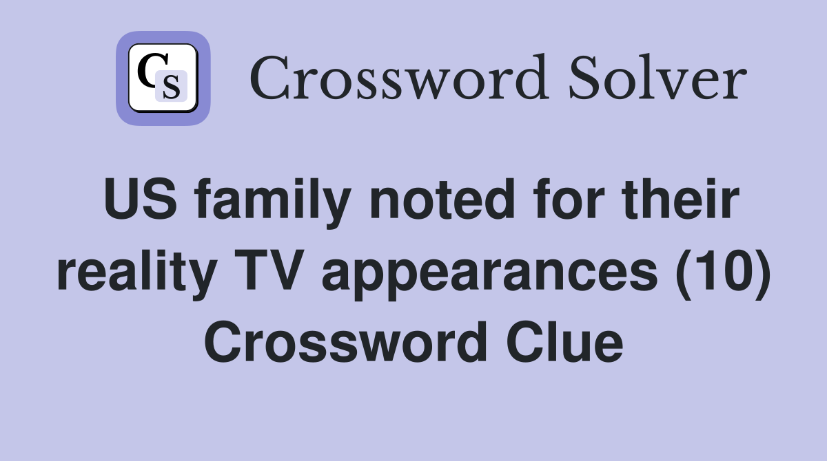 US family noted for their reality TV appearances (10) Crossword Clue