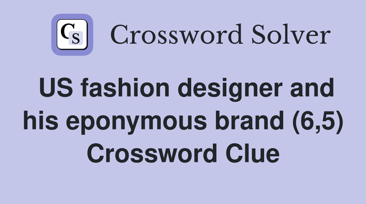 US fashion designer and his eponymous brand (6,5) Crossword Clue