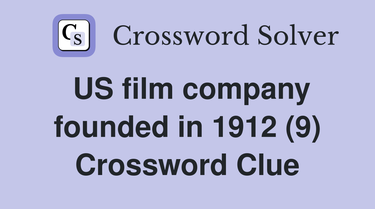 US film company founded in 1912 (9) Crossword Clue