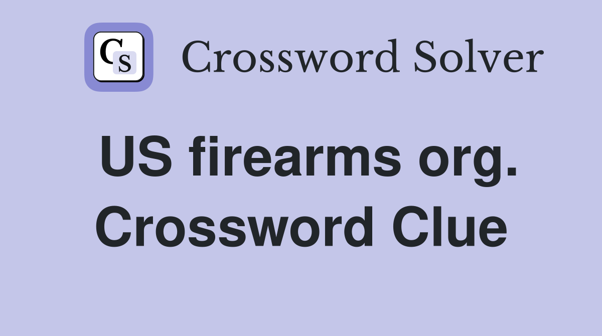 US firearms org. Crossword Clue