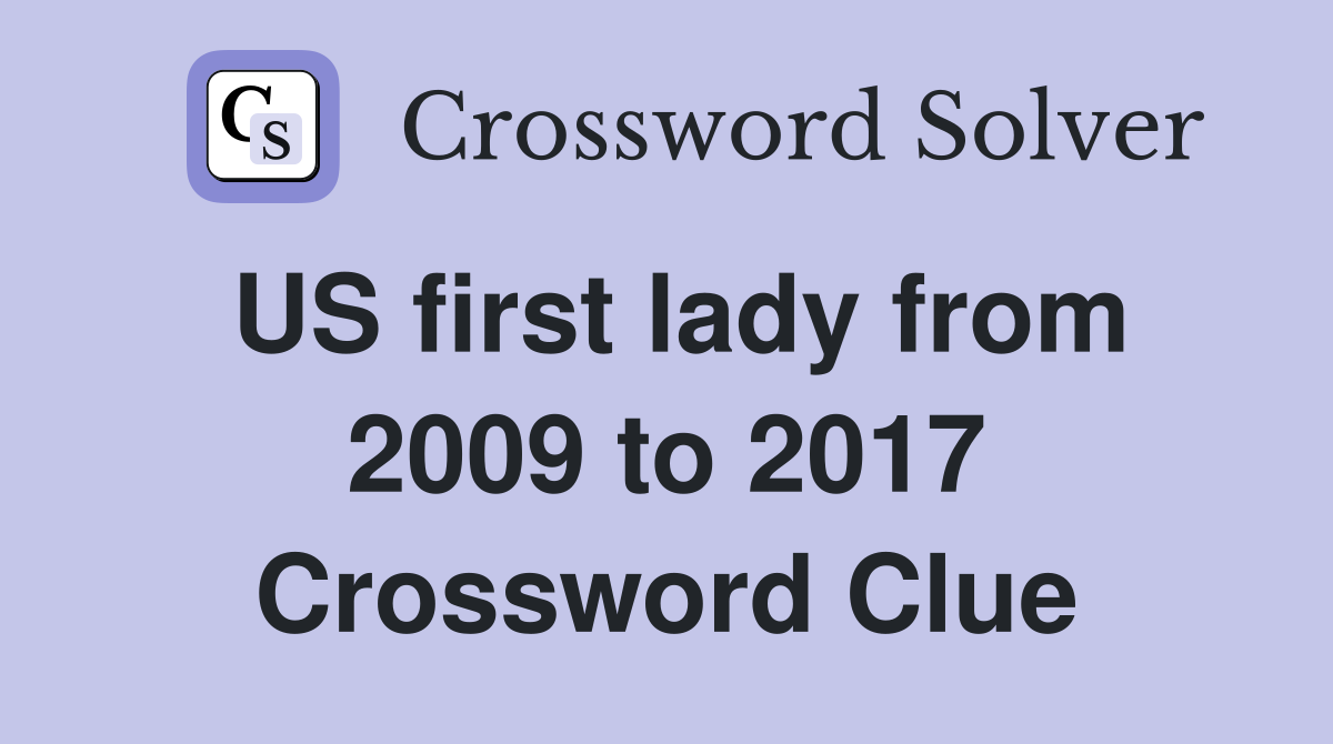 US first lady from 2009 to 2017 Crossword Clue
