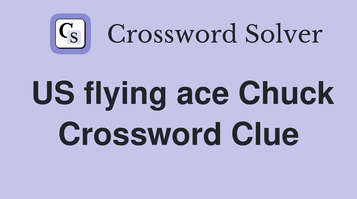 US flying ace Chuck Crossword Clue