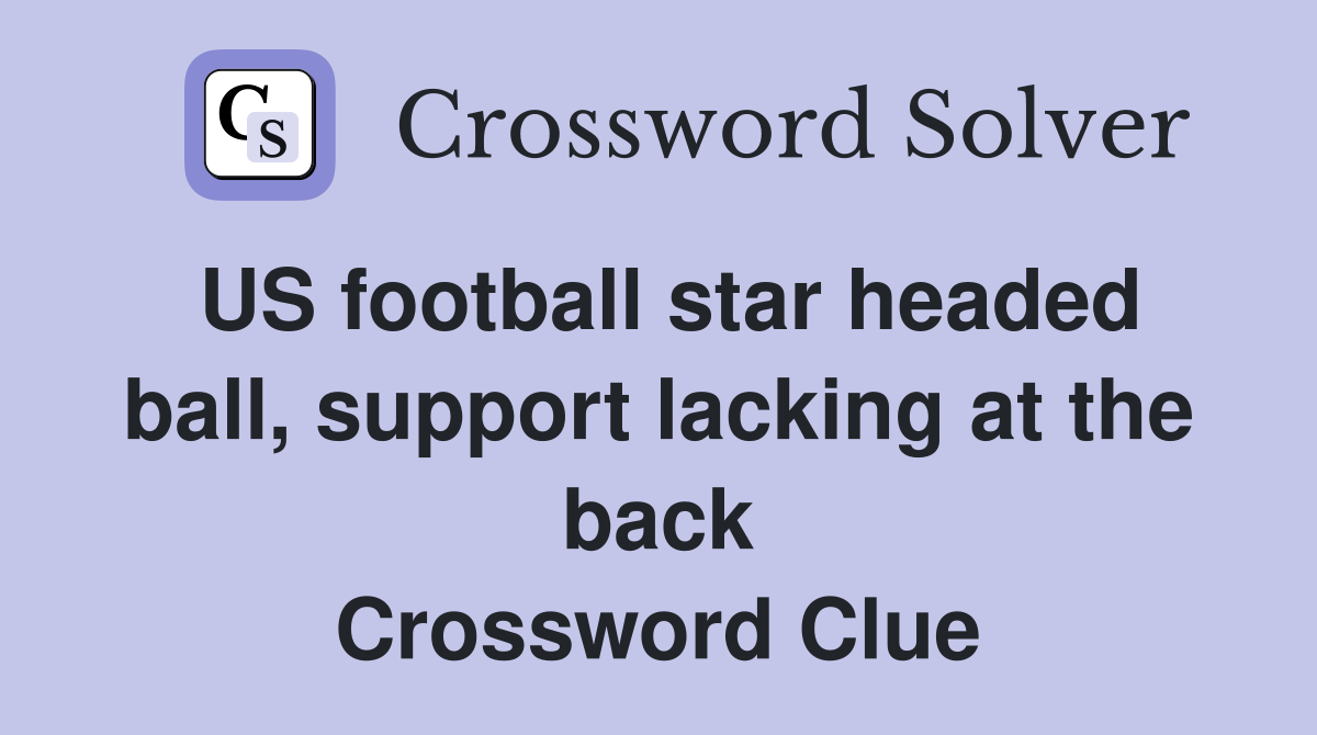 US football star headed ball, support lacking at the back Crossword Clue