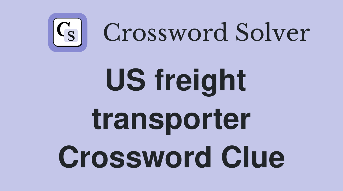 US freight transporter Crossword Clue