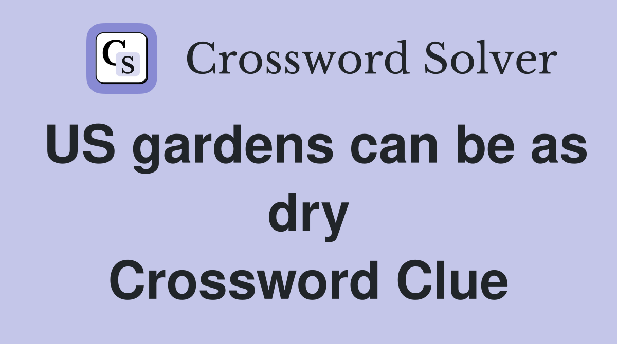 US gardens can be as dry Crossword Clue
