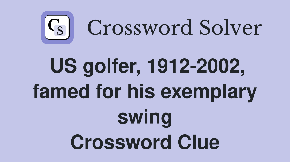 US golfer, 1912-2002, famed for his exemplary swing Crossword Clue
