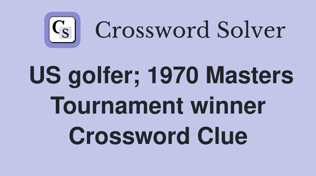 US golfer; 1970 Masters Tournament winner Crossword Clue