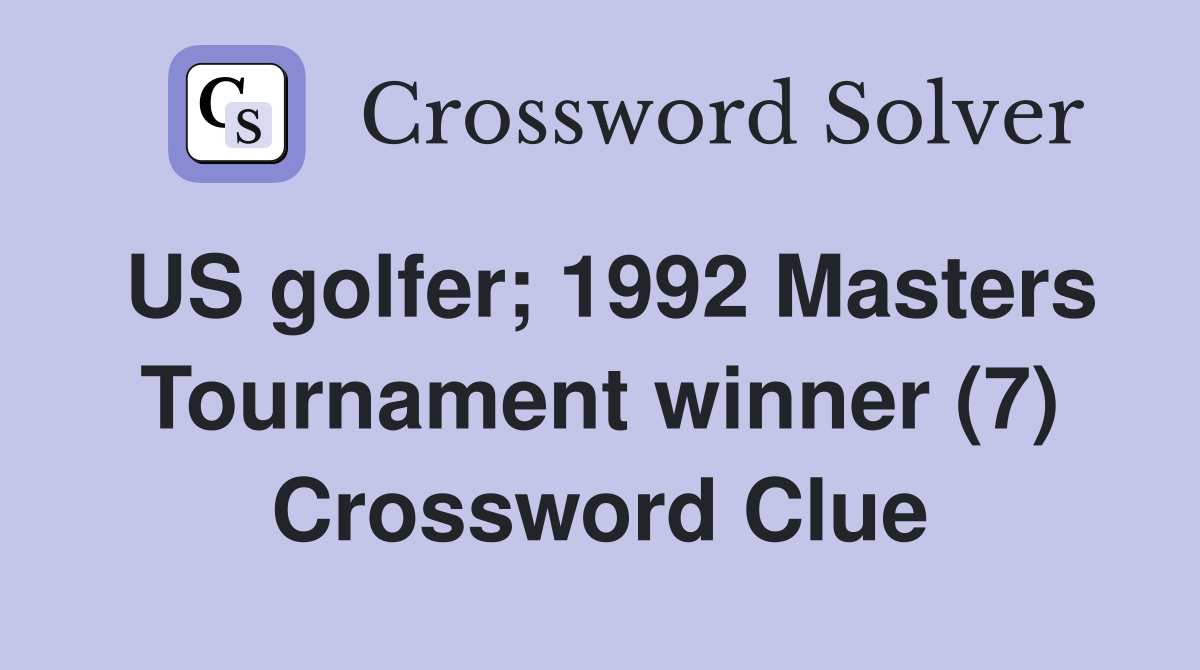 US golfer; 1992 Masters Tournament winner (7) Crossword Clue