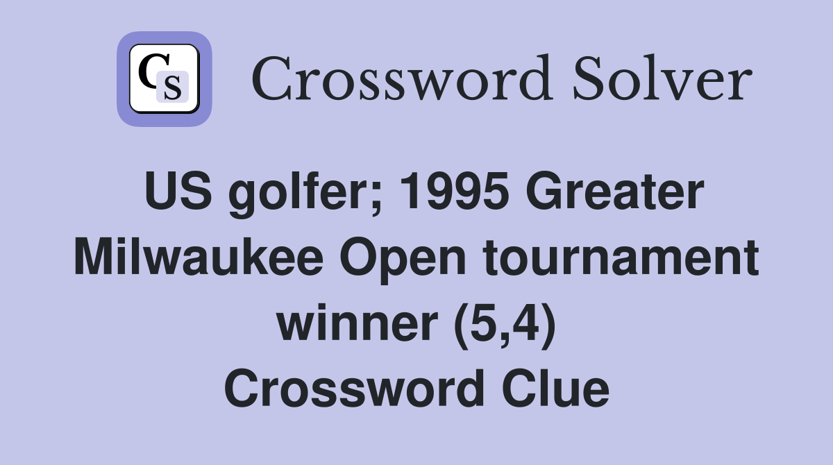 US golfer; 1995 Greater Milwaukee Open tournament winner (5,4) Crossword Clue
