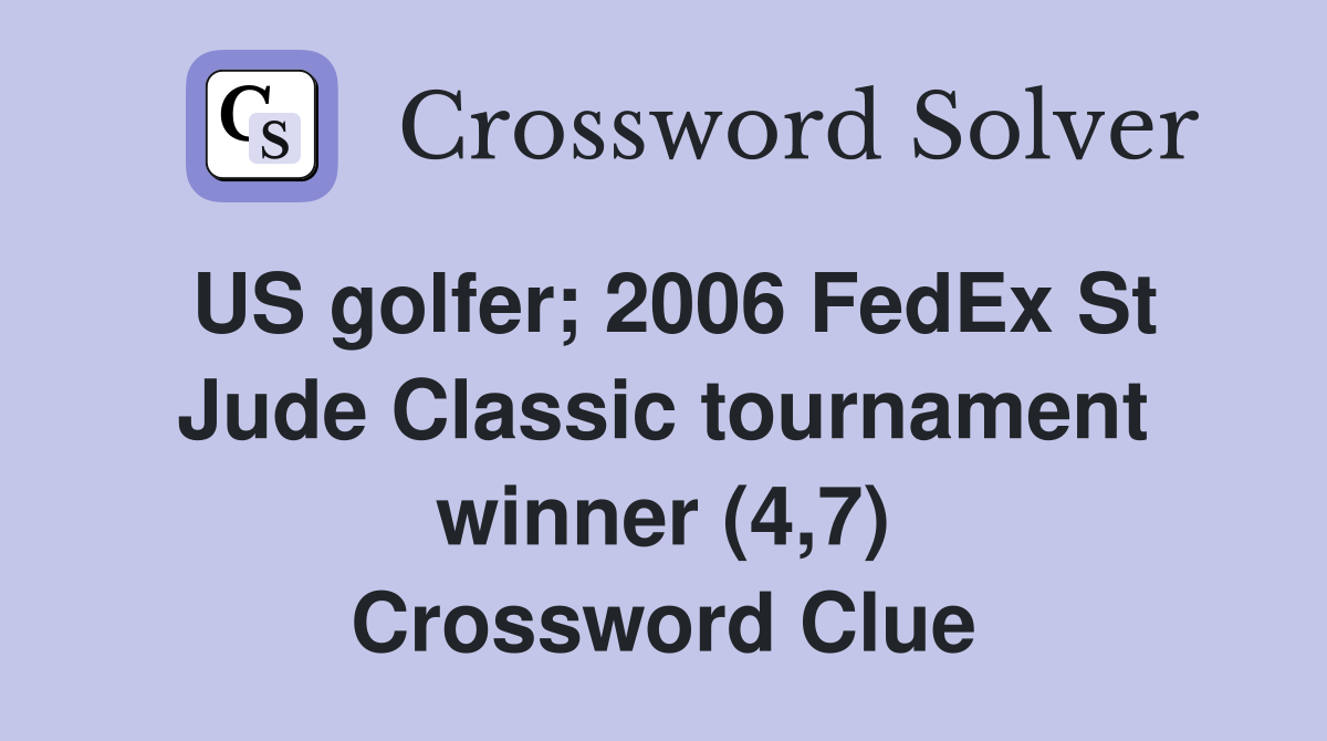 US golfer; 2006 FedEx St Jude Classic tournament winner (4,7) Crossword Clue