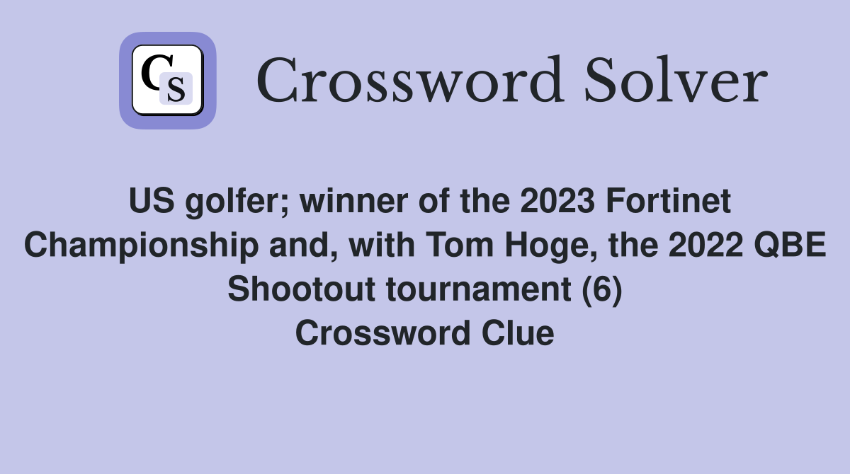 US golfer; winner of the 2023 Fortinet Championship and, with Tom Hoge, the 2022 QBE Shootout tournament (6) Crossword Clue