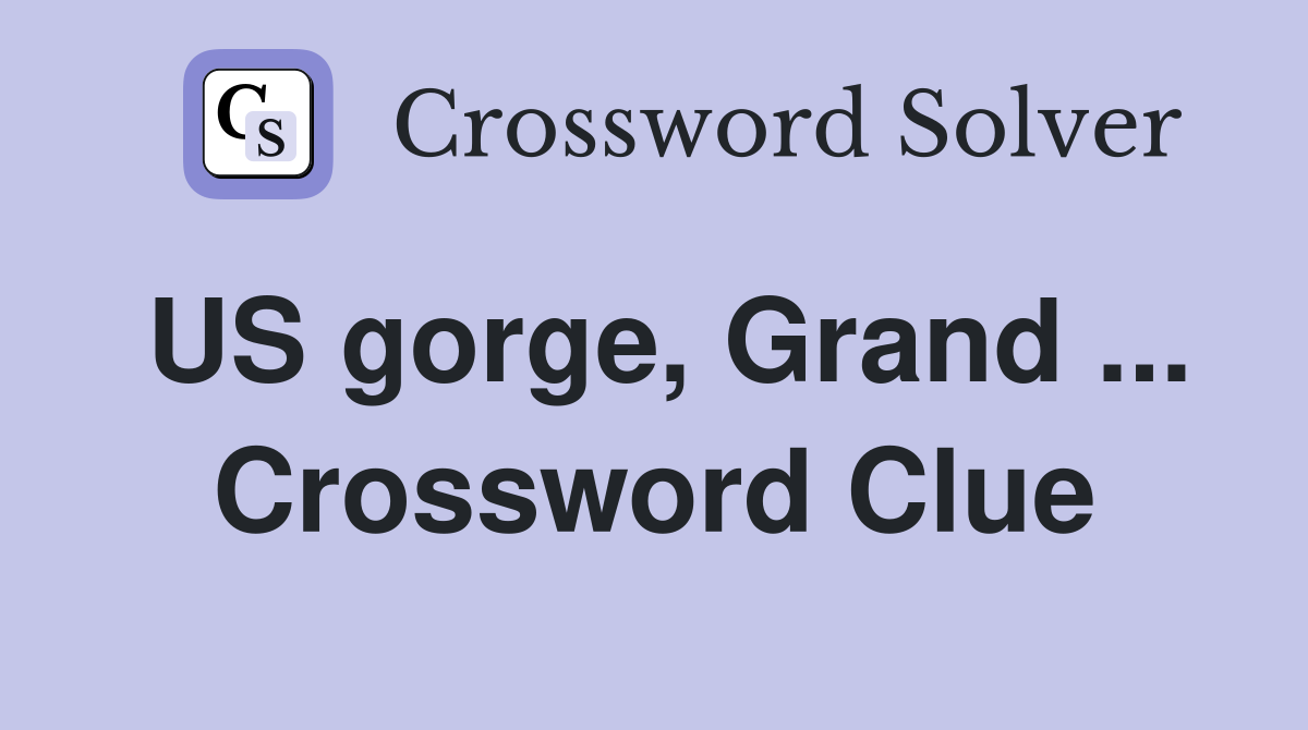 US gorge, Grand ... Crossword Clue