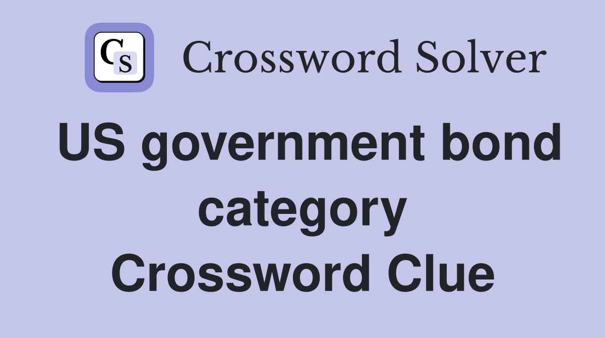 US government bond category Crossword Clue