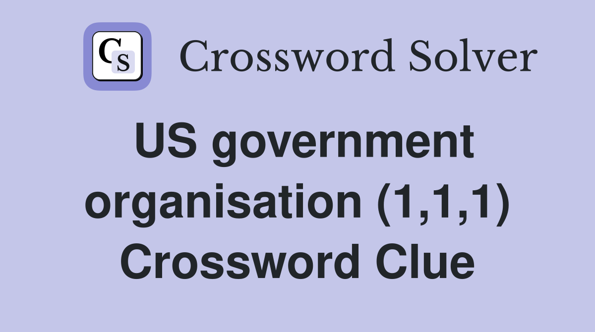 US government organisation (1,1,1) Crossword Clue