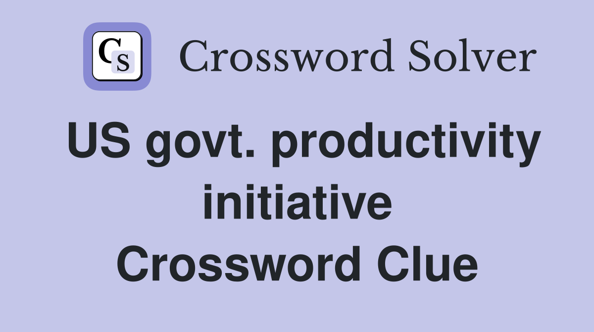 US govt. productivity initiative Crossword Clue