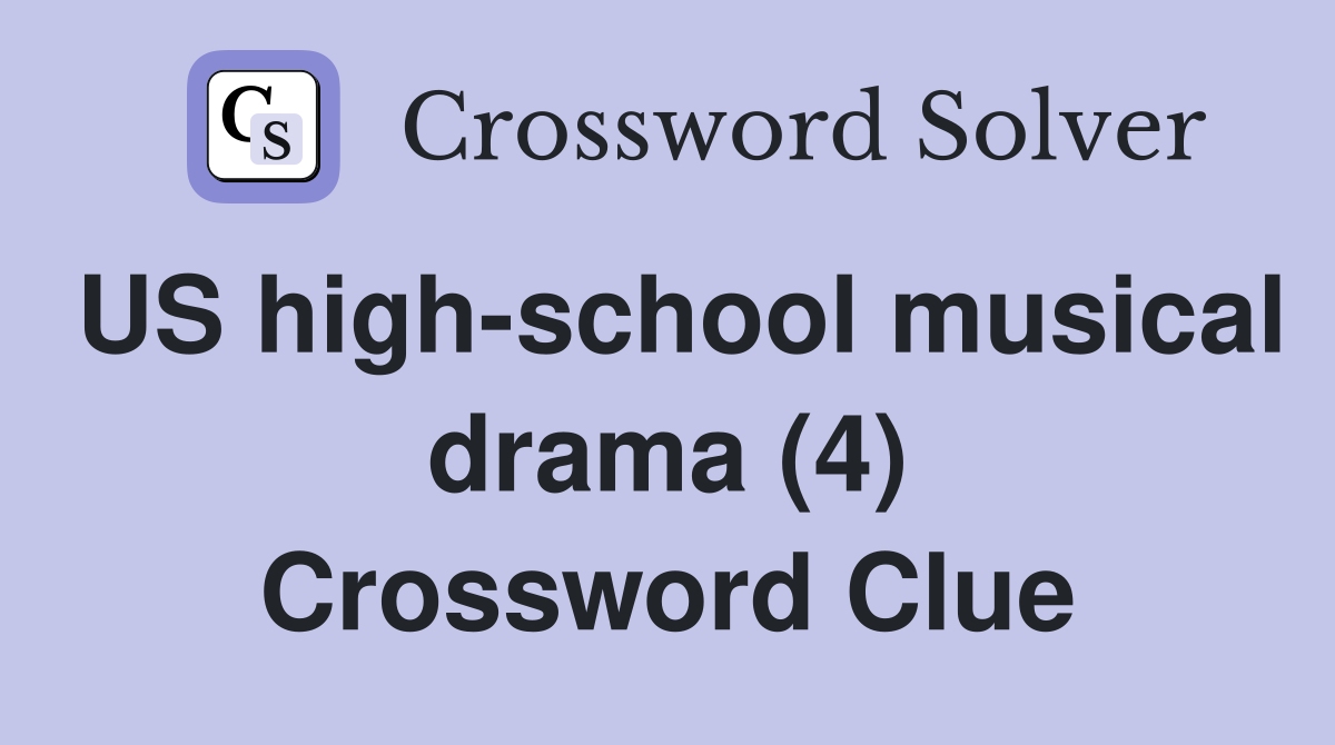 US high-school musical drama (4) Crossword Clue