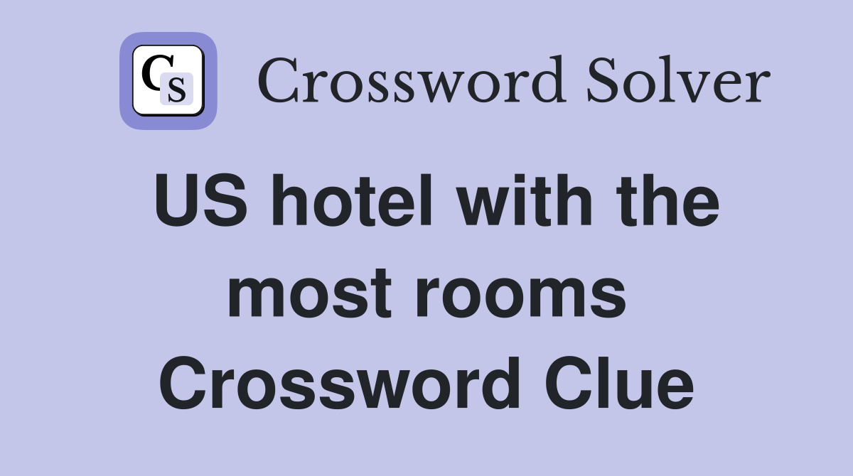 US hotel with the most rooms Crossword Clue