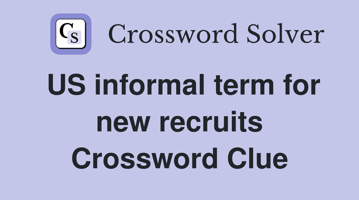 US informal term for new recruits Crossword Clue