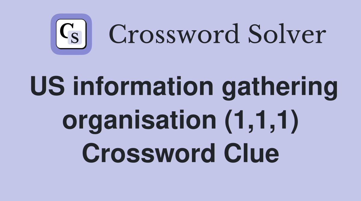 US information gathering organisation (1,1,1) Crossword Clue