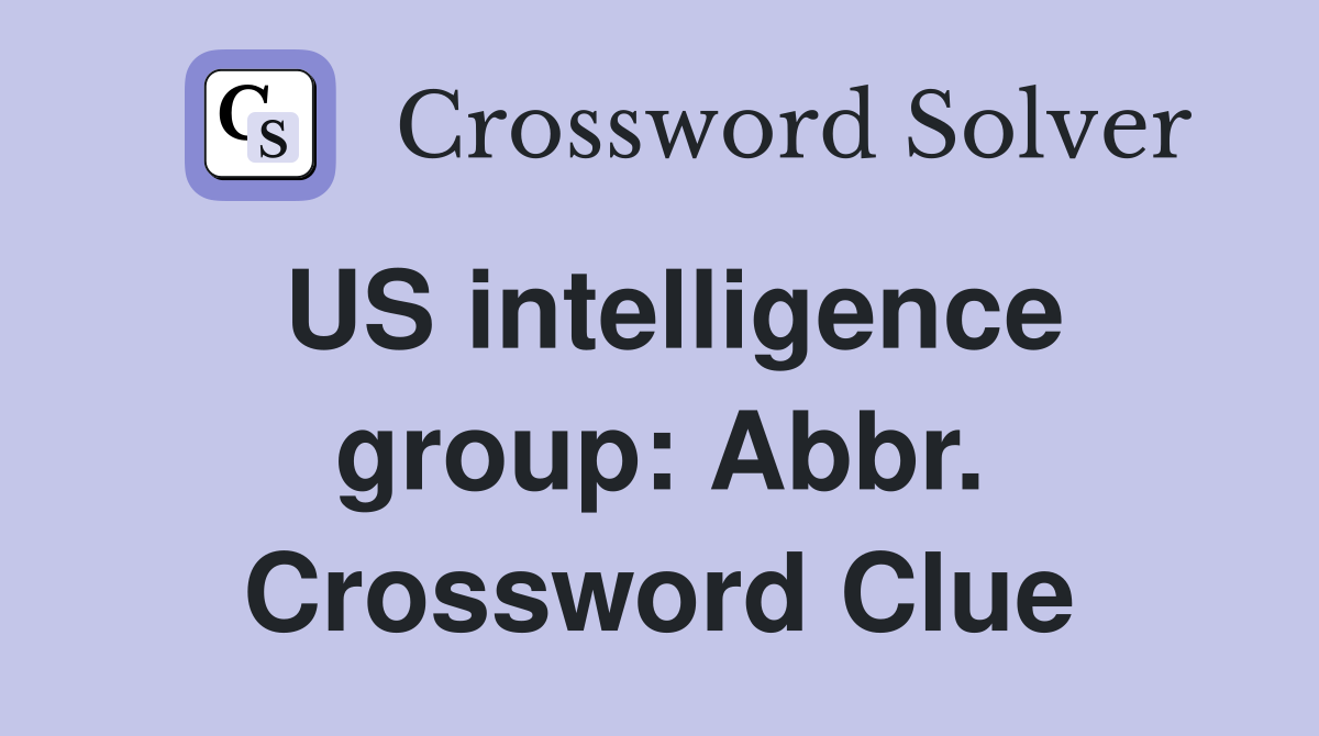US intelligence group: Abbr. Crossword Clue