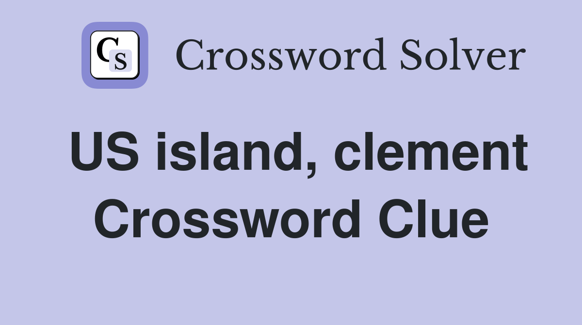 US island, clement Crossword Clue