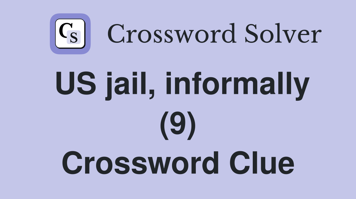 US jail, informally (9) Crossword Clue