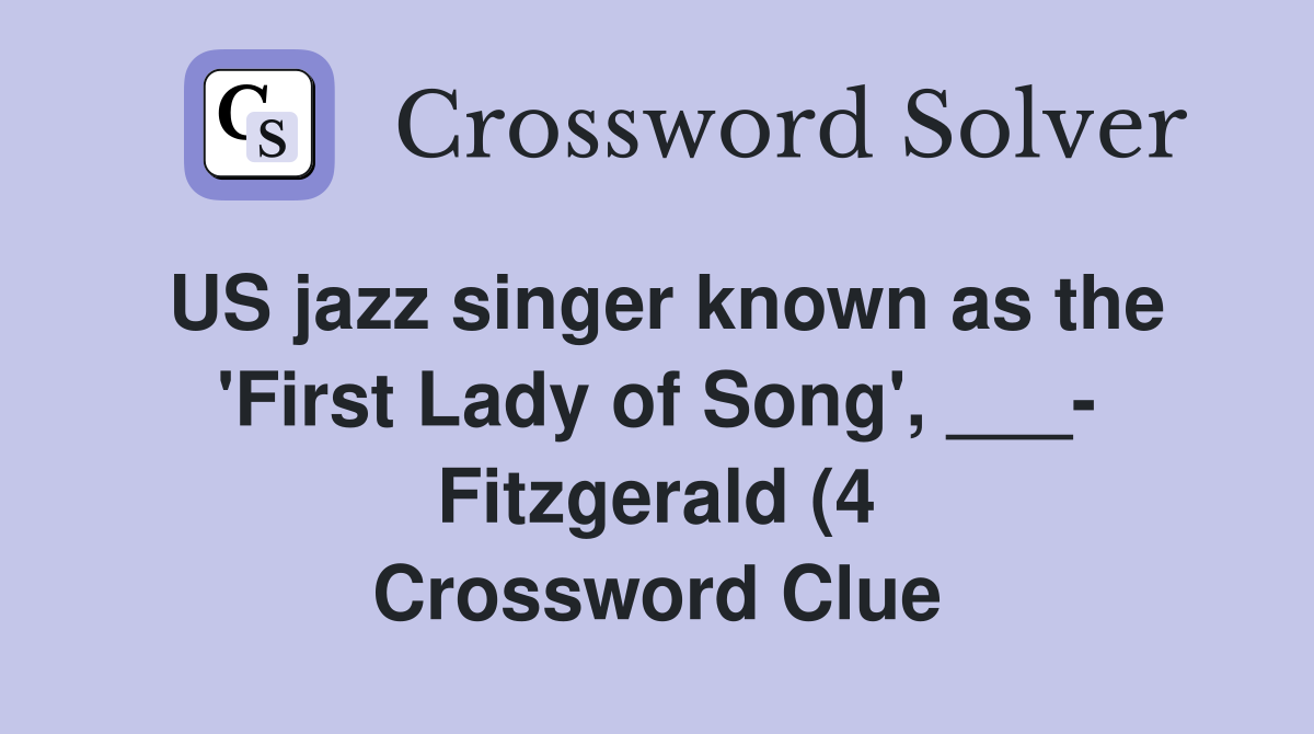US jazz singer known as the #39 First Lady of Song #39 Fitzgerald (4 US jazz singer known as the #39 First Lady of Song #39 Fitzgerald (4