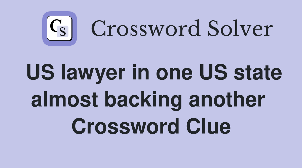 US lawyer in one US state almost backing another  Crossword Clue