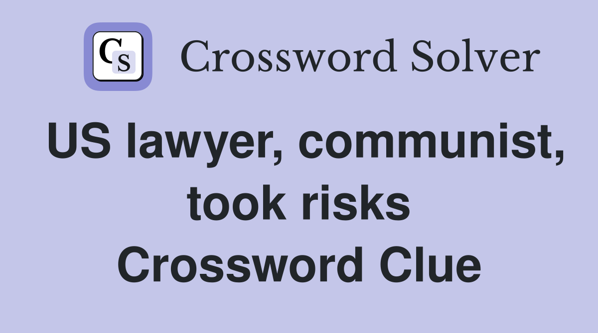US lawyer, communist, took risks Crossword Clue