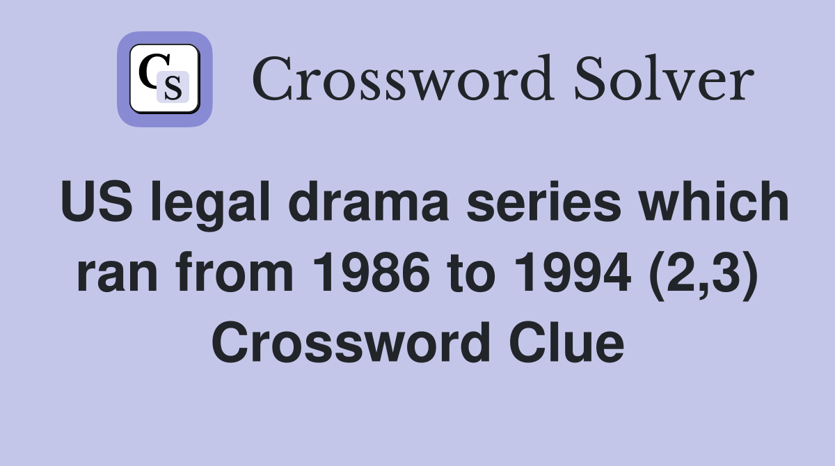 US legal drama series which ran from 1986 to 1994 (2,3) Crossword Clue