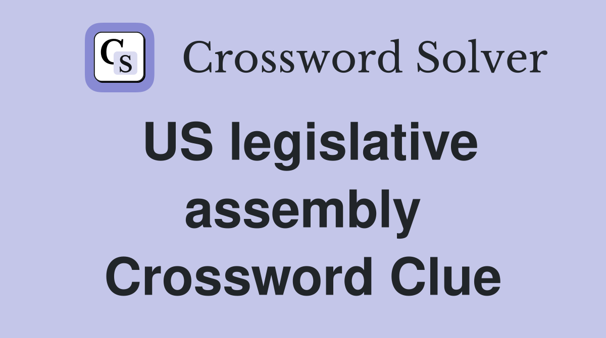 US legislative assembly Crossword Clue