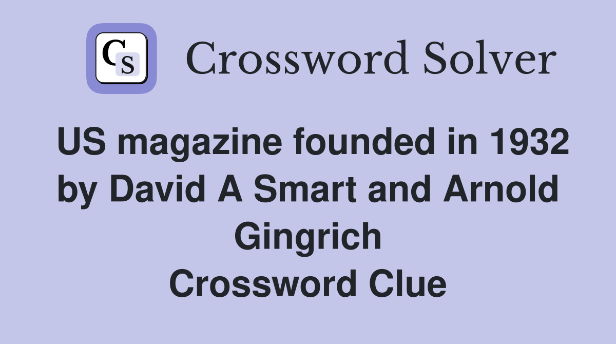 US magazine founded in 1932 by David A Smart and Arnold Gingrich Crossword Clue