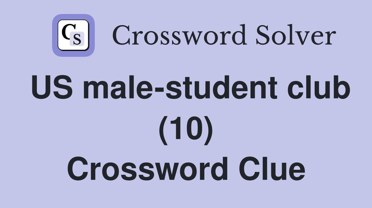 US male-student club (10) Crossword Clue