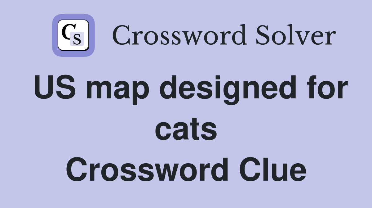 US map designed for cats Crossword Clue