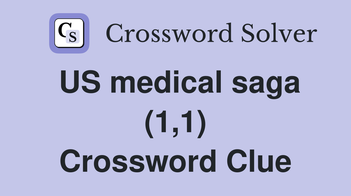 US medical saga (1,1) Crossword Clue