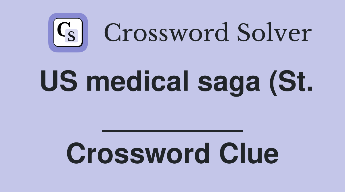 US medical saga (St ) Crossword Clue Answers Crossword Solver US medical saga (St ) Crossword Clue Answers Crossword Solver