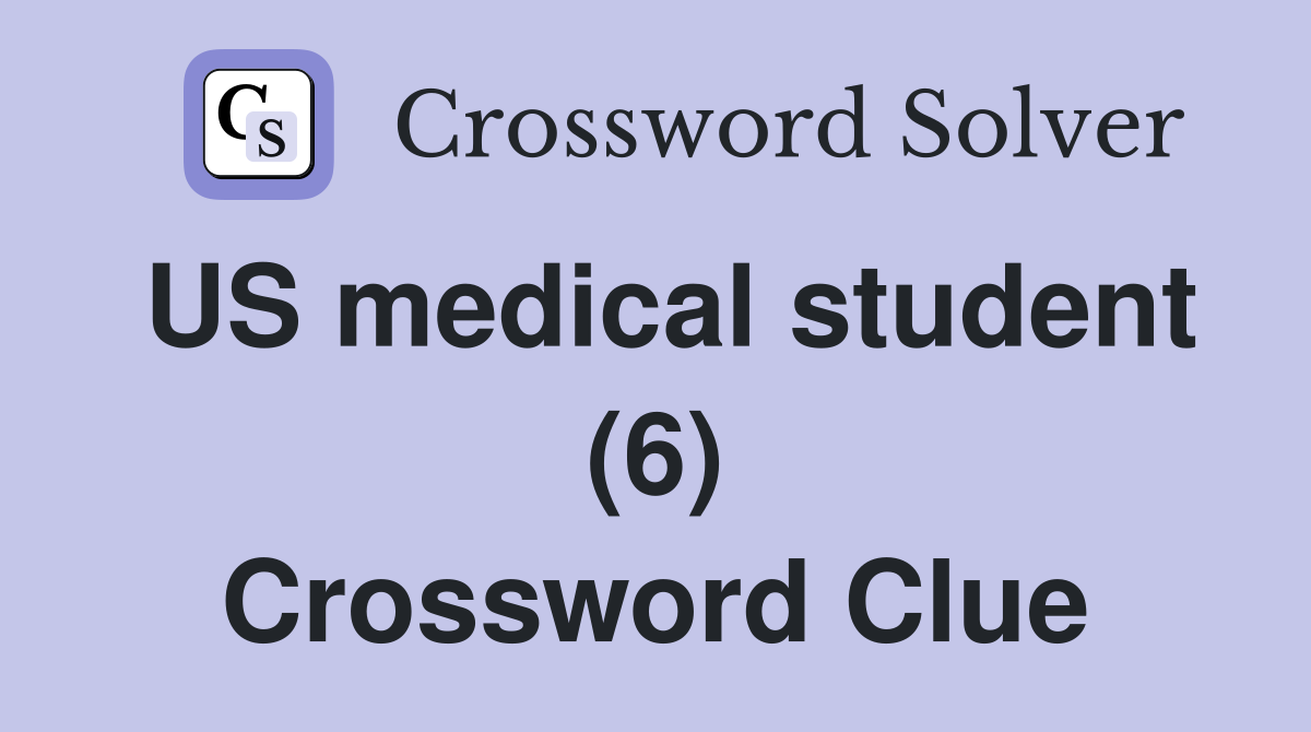 US medical student (6) Crossword Clue