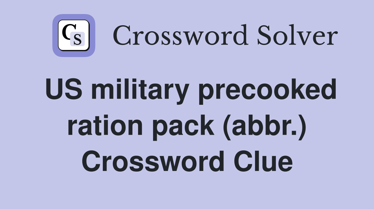 US military precooked ration pack (abbr.) Crossword Clue