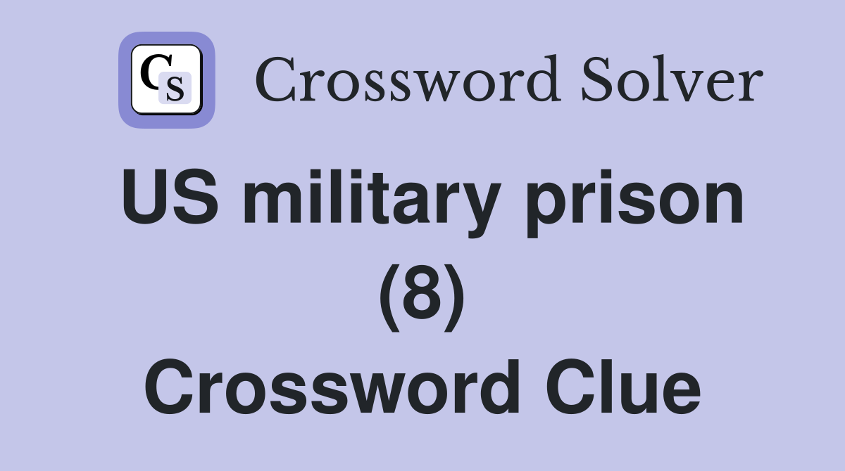 US military prison (8) Crossword Clue