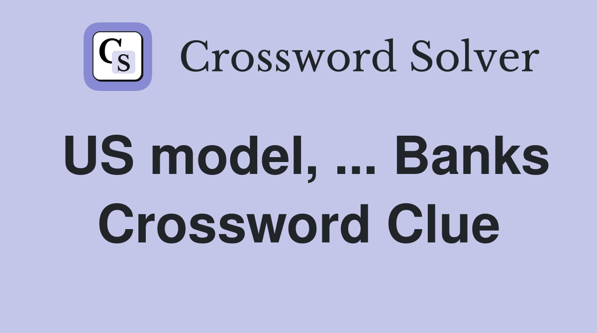 US model, ... Banks Crossword Clue