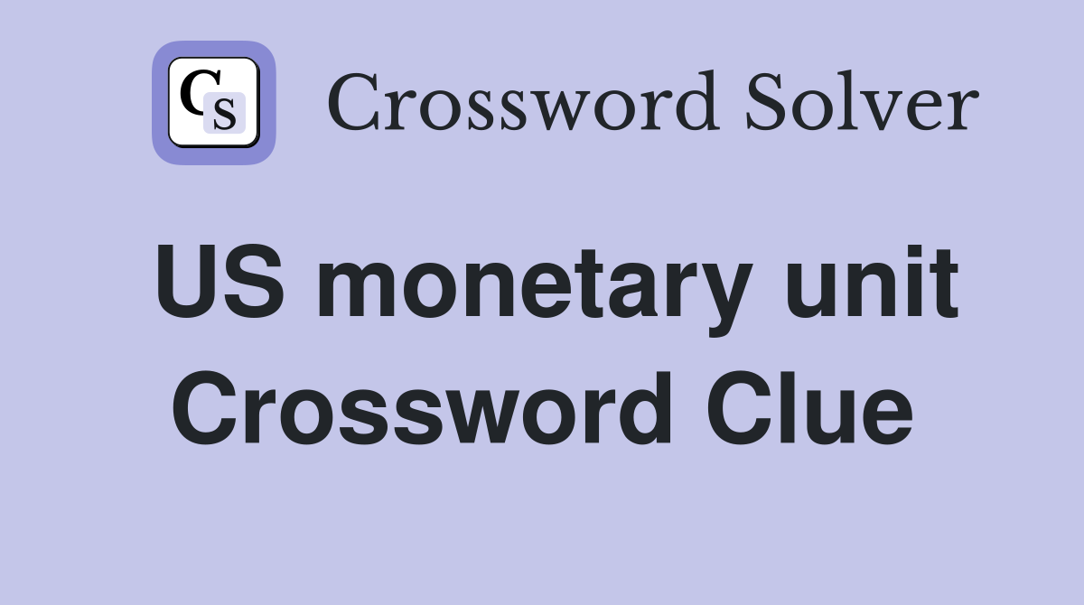 US monetary unit Crossword Clue